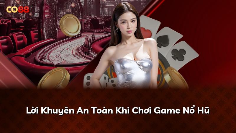 Lời Khuyên An Toàn Khi Chơi Game Nổ Hũ